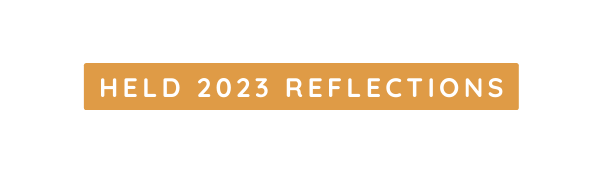 HELD 2023 REFLECTIONS